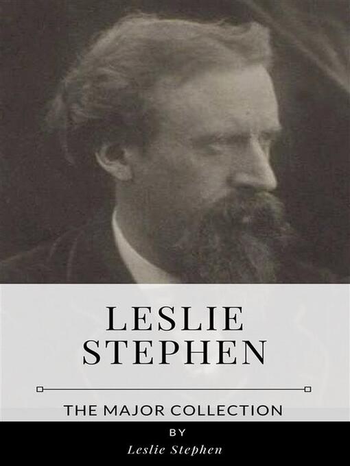 Title details for Leslie Stephen – the Major Collection by Leslie Stephen - Wait list